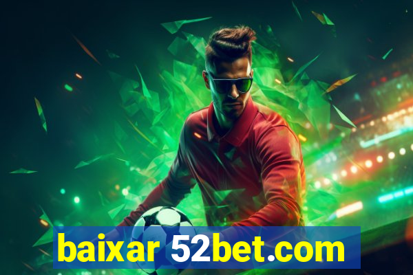 baixar 52bet.com